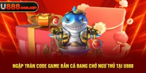 Nhà cái U888 cung cấp code game bắn cá cho hội viên